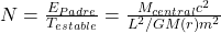 N = \frac{E_{Padre}}{T_{estable}} = \frac{M_{central} c^2}{L^2 / G M(r) m^2}