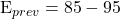 $E_{prev}=85-95%$