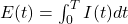E(t) = \int_0^T I(t) dt