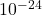 10^{-24}
