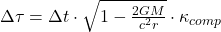 \Delta \tau = \Delta t \cdot \sqrt{1 - \frac{2GM}{c^2 r}} \cdot \kappa_{comp}