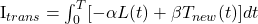  $I_{trans}=\int_0^T[-\alpha L(t)+\beta T_{new}(t)]dt$