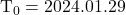 $T_0=2024.01.29$