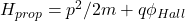 H_{prop} = p^2/2m + q\phi_{Hall}