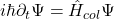 i\hbar \partial_t \Psi = \hat{H}_{col} \Psi