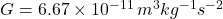 G = 6.67 \times 10^{-11} \, m^3 kg^{-1} s^{-2}