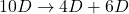 10D \rightarrow 4D + 6D