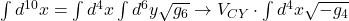  \int d^{10}x = \int d^4x \int d^6y \sqrt{g_6} \rightarrow V_{CY} \cdot \int d^4x \sqrt{-g_4}