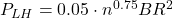  P_{LH} = 0.05 \cdot n^{0.75} B R^2 